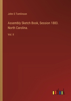 Paperback Assembly Sketch Book, Session 1883. North Carolina.: Vol. II Book