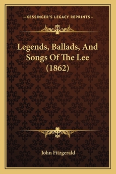 Paperback Legends, Ballads, And Songs Of The Lee (1862) Book