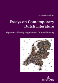 Paperback Essays on Contemporary Dutch Literature: Migration - Identity Negotiation - Cultural Memory Book