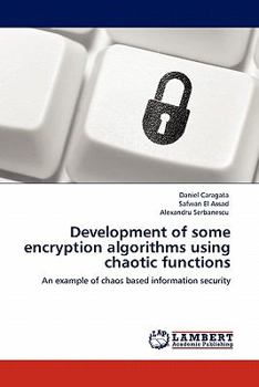 Paperback Development of some encryption algorithms using chaotic functions Book