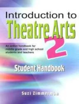Paperback Introduction to Theatre Arts 2 Student Handbook: An Action Handbook for Middle Grade and High School Students and Teachers Book