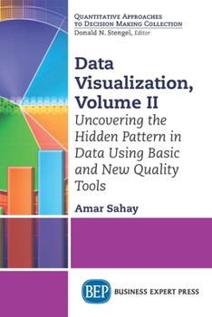 Paperback Data Visualization, Volume II: Uncovering the Hidden Pattern in Data Using Basic and New Quality Tools Book