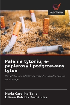Palenie tytoniu, e-papierosy i podgrzewany tyton (Polish Edition)