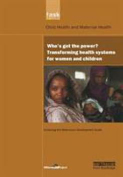 Paperback Un Millennium Development Library: Who's Got the Power: Transforming Health Systems for Women and Children Book