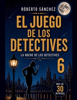 El Juego de los Detectives 6 (Spanish Edition)
