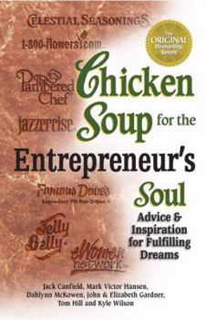 Paperback Chicken Soup for the Entrepreneur's Soul: Advice and Inspiration on Fulfilling Your Dreams (Chicken Soup for the Soul) Book