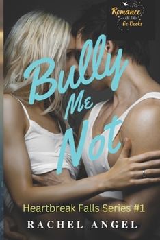 Paperback Bully Me Not: A RH Dark High School Bully Romance (Heartbreak Falls #1) Book