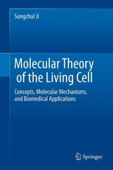 Hardcover Molecular Theory of the Living Cell: Concepts, Molecular Mechanisms, and Biomedical Applications Book