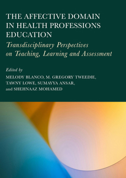 The Affective Domain in Health Professions Education: Transdisciplinary Perspectives on Teaching, Learning and Assessment