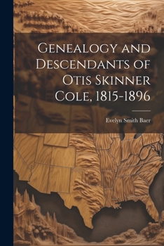 Paperback Genealogy and Descendants of Otis Skinner Cole, 1815-1896 Book