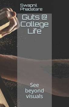 Guts @ College Life : See Beyond Visuals