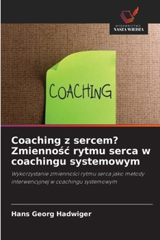 Paperback Coaching z sercem? Zmiennośc rytmu serca w coachingu systemowym [Polish] Book