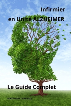 Paperback Infirmier en Unité Alzheimer - Le Guide Complet [French] Book