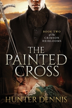 Paperback The Painted Cross: Book Two of The Crimson Heirlooms Book