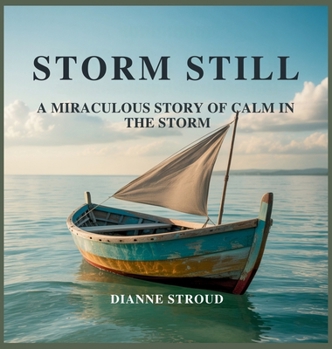 Hardcover Storm Still: A Miraculous Story of Calm in the Storm Book