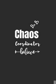 Paperback Chaos Coordinator Believe: Blank Lined Journal Notebook for Chaos Coordinator Gift Book