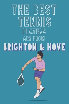 Paperback The Best Tennis Players are from Brighton & Hove journal: 6*9 Lined Diary Notebook, Journal or Planner and Gift with 120 pages Book