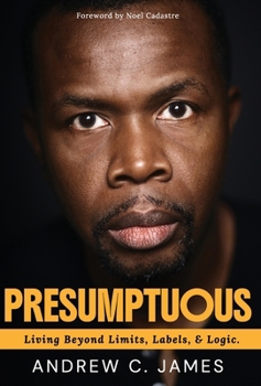 Hardcover Presumptuous: Living Beyond Limits, Labels & Logic Book