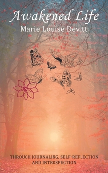 Hardcover Awakened Life: Through Journaling, Self-reflection and Introspection Book