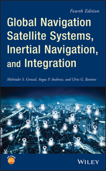 Hardcover Global Navigation Satellite Systems, InertialNavigation, and Integration, Fourth Edition Book