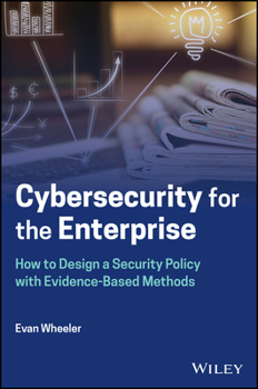 Hardcover Cybersecurity for the Enterprise: How to Design a Security Policy with Evidence-Based Methods Book