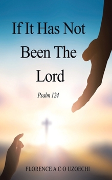 Paperback If It Has Not Been the Lord: Psalm 124 Book