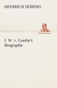 Paperback J. W. v. Goethe's Biographie [German] Book