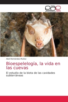 Paperback Bioespelelogía, la vida en las cuevas [Spanish] Book