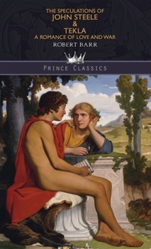 The Speculations of John Steele & Tekla: A Romance of Love and War (Throne Classics)