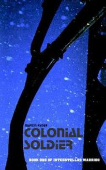 Paperback Colonial Soldier: Book One of Interstellar Warrior Book