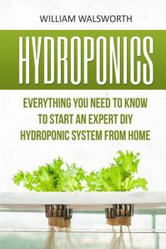 Paperback Hydroponics: Everything You Need to Know to Start an Expert DIY Hydroponic System from Home Book