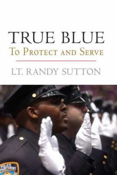 Hardcover True Blue: To Protect and Serve Book
