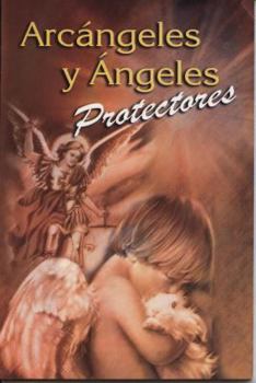 Paperback Arcangeles y Angeles Protectores = Archangels and Guardian Angels [Spanish] Book