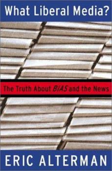 Hardcover What Liberal Media?: The Truth about Bias and the News Book