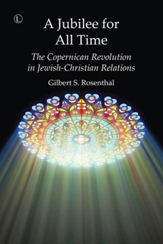 Paperback A Jubilee for All Time: The Copernican Revolution in Jewish-Christian Relations Book