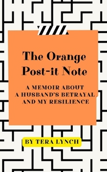Paperback The Orange Post-it Note: A Memoir About a Husband's Betrayal and My Resilience Book