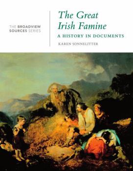 Paperback The Great Irish Famine: A History in Documents: (From the Broadview Sources Series) Book