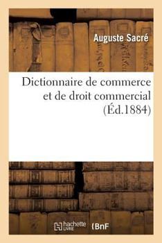 Paperback Dictionnaire de Commerce Et de Droit Commercial [French] Book
