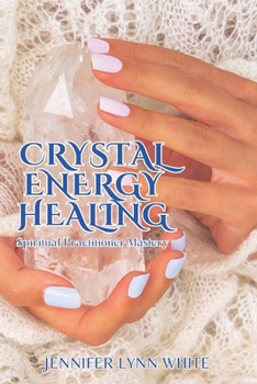 Paperback Crystal Energy Healing Spiritual Practitioner Mastery: Note: This is a Black & White Interior Version of the Book