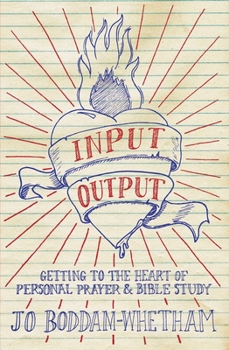 Paperback Input-Output: Getting to the Heart of Personal Prayer and Bible Study Book