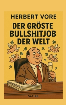 Paperback Der grösste Bullshitjob der Welt: Ein satirischer Roman [German] Book