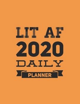 Paperback Lit AF 2020 Daily Planner: 2020 Daily Planner Plus Gratitude Journal For School Aged Kids -Kindergarten to College 8.5 x 11 Inches 365 pages To W Book