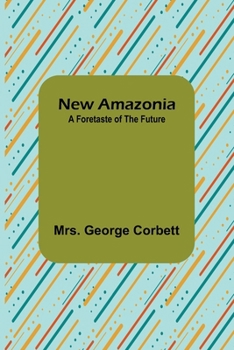 New Amazonia: A Foretaste of the Future