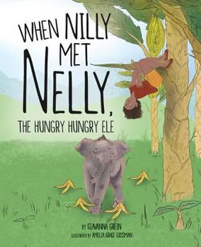 Hardcover When Nilly Met Nelly, the Hungry Hungry Ele Book