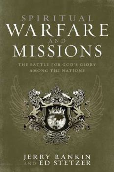 Hardcover Spiritual Warfare and Missions: The Battle for God's Glory Among the Nations Book