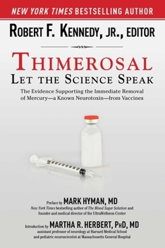 Hardcover Thimerosal: Let the Science Speak: The Evidence Supporting the Immediate Removal of Mercury--A Known Neurotoxin--From Vaccines Book