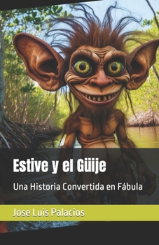 Paperback Estive y el Güije: Una Historia Convertida en Fábula [Spanish] Book