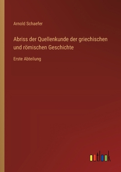 Paperback Abriss der Quellenkunde der griechischen und römischen Geschichte: Erste Abteilung [German] Book