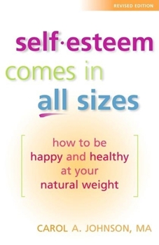 Paperback Self-Esteem Comes in All Sizes: How to Be Happy and Healthy at Your Natural Weight Book