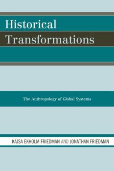 Paperback Historical Transformations: The Anthropology of Global Systems Book